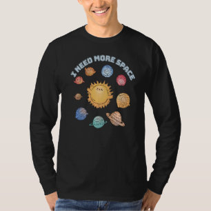 I Need More Space Science Teacher Sun Earth Solar T-Shirt