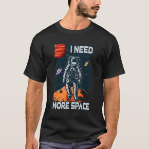 I Need More Space Space Man Retro Astronaut Costu T-Shirt