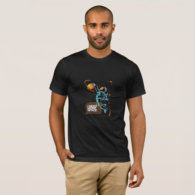 I NEED MORE SPACE T-Shirt (Front Full)