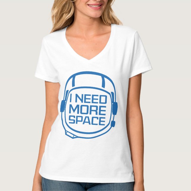 I Need More Space T-Shirt (Front)