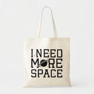 I Need More Space Tote Bag