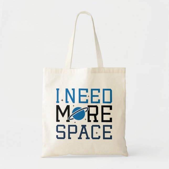 I Need More Space Tote Bag (Front)