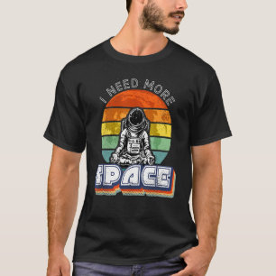 I Need More Space Vintage Astronaut Yoga Meditati T-Shirt