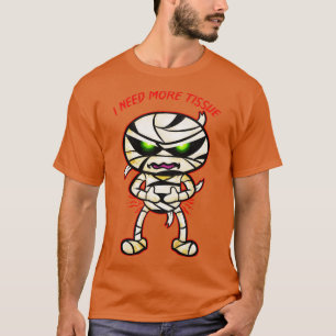 I Need More Tissue Cute Kawaii Chibi Mummy Hallowe T-Shirt