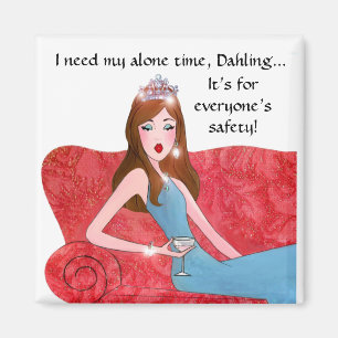 "I Need My Alone Time -It’s for everyone’s safety” Magnet