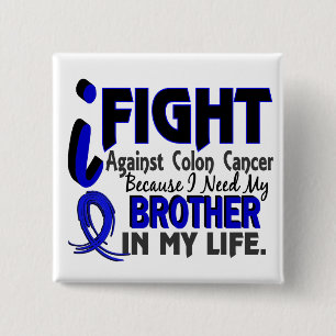 I Need My Brother Colon Cancer 15 Cm Square Badge