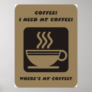 I need my coffee poster