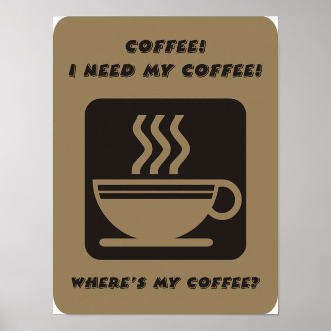 I need my coffee poster (Front)