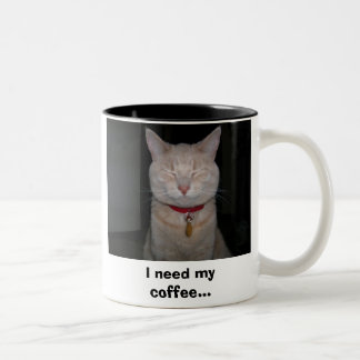 I need my coffee... Two-Tone coffee mug