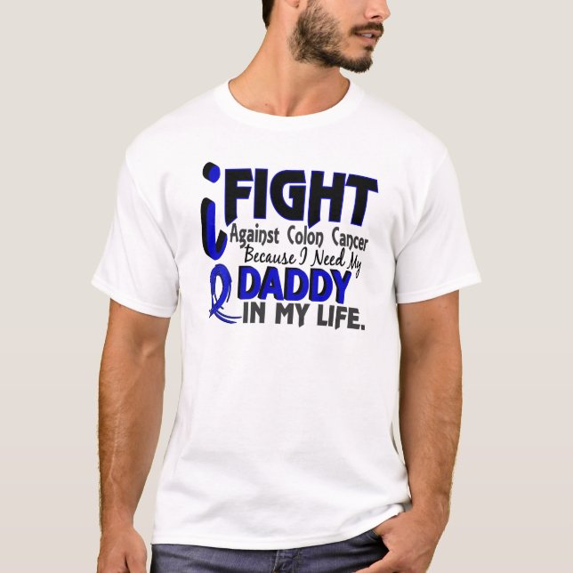 I Need My Daddy Colon Cancer T-Shirt (Front)