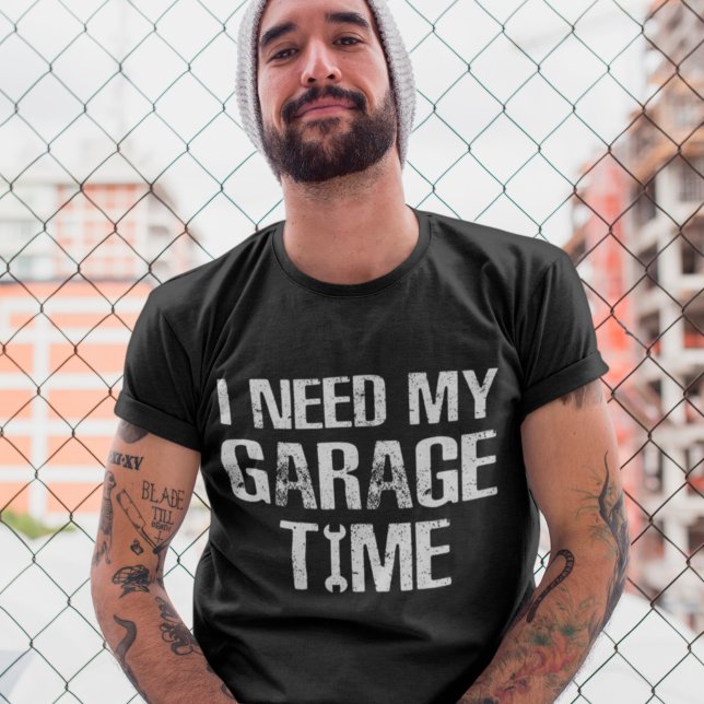 I need My Garage Time Funny Repairman Humour T-Shirt (Creator Uploaded)