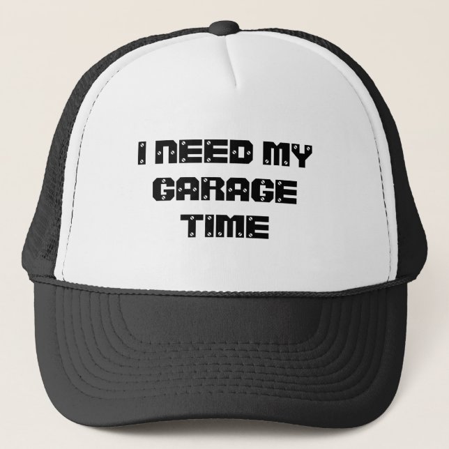 I NEED MY GARAGE TIME Hat (Front)