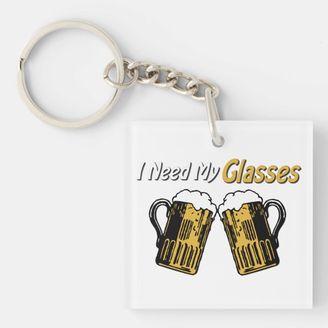 I Need My Glasses Beer Humour Acrylic Key Chain (Front)