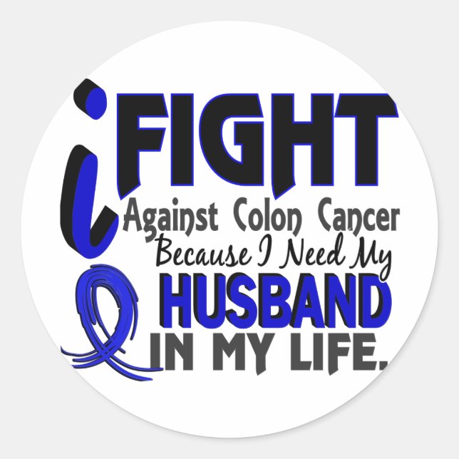 I Need My Husband Colon Cancer Classic Round Sticker (Front)