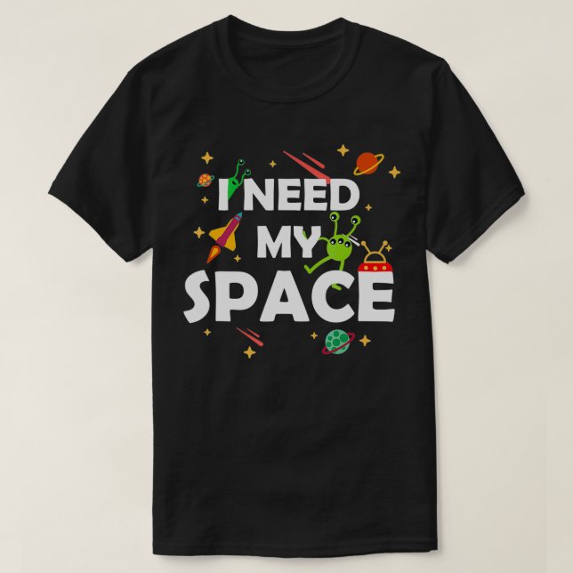 I Need My Monsters Space Outer Space Astrophysics  T-Shirt (Design Front)