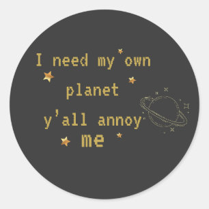 I Need My Own Planet Funny Introvert Quote Classic Round Sticker