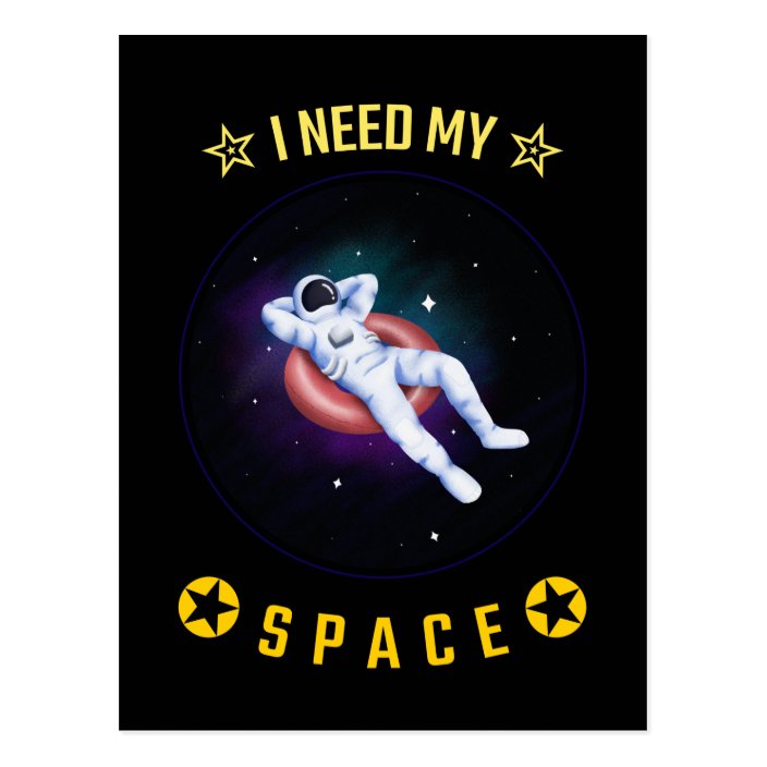 I Need My Space Astronaut Funny Classic Quote Postcard | Zazzle.co.uk