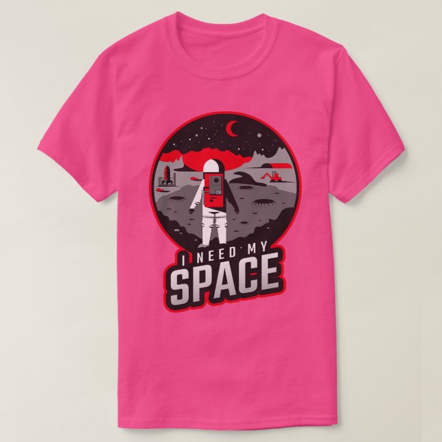 I Need My Space Astronaut T-Shirt (Design Front)