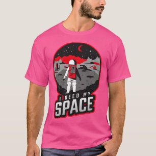 I Need My Space Astronaut T-Shirt