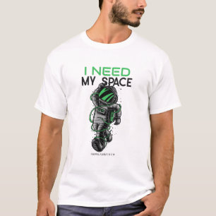 I need my space man T-Shirt