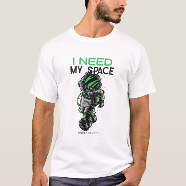 I need my space man T-Shirt (Front)