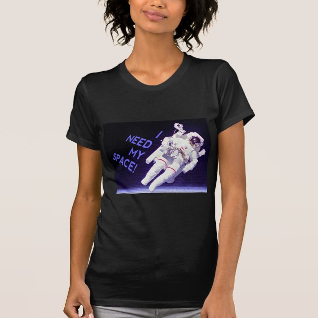 I Need My Space T-Shirt (Front)