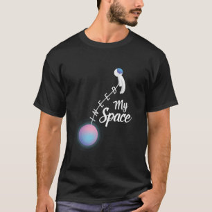 I need my space T-Shirt