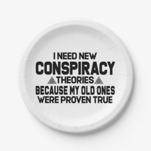 I need new conspiracy theories paper plate