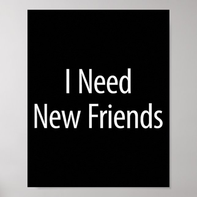 I Need New Friends - Black Cotton Lyester Blend Cl Poster (Front)