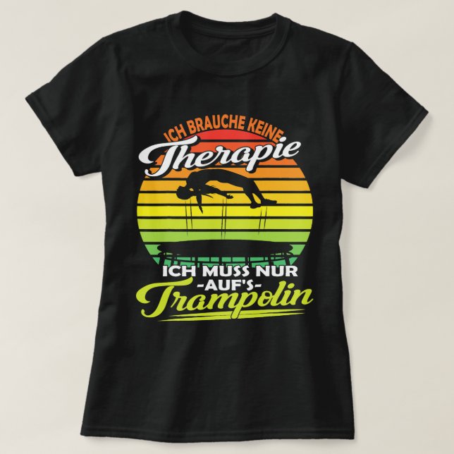 I need no therapy jumping trampoline T-Shirt (Design Front)