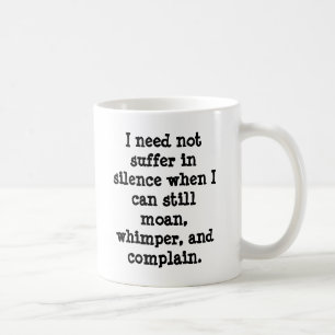 I need not suffer in silence when I can still m... Coffee Mug