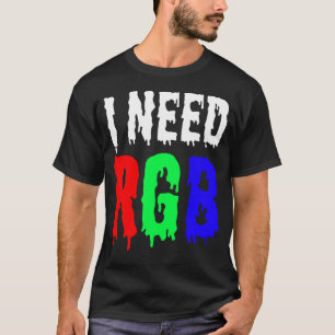 I Need RGB Gaming T-Shirt