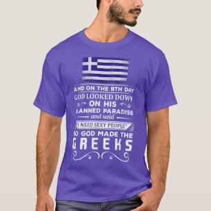 I Need Sey People God made the Greeks T-Shirt