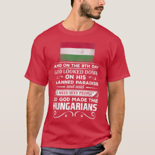 I Need Sey People God made the Hungarians T-Shirt