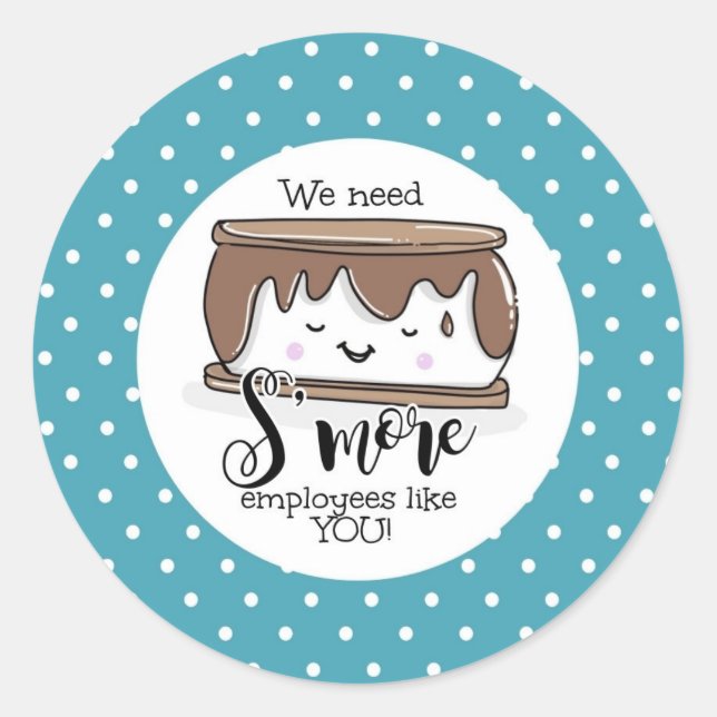 I need S'more employees like you Christmas gift Classic Round Sticker (Front)
