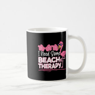 I Need Some Beach Therapy Summer Vacay Pink Flamin Coffee Mug