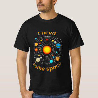 I Need Some Space Astronomy Humour T-Shirt