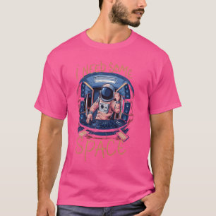 I Need Some Space Funny Astronaut DJ T-Shirt