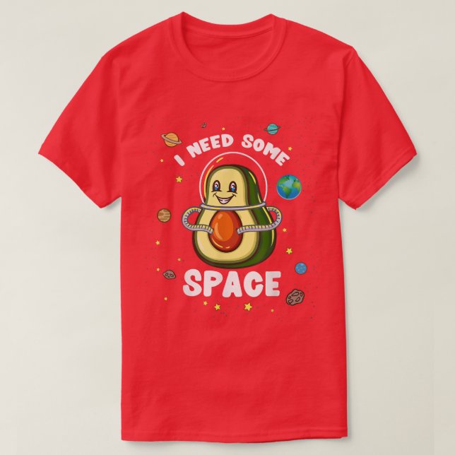 I Need Some Space Funny Avocado Astronaut  T-Shirt (Design Front)