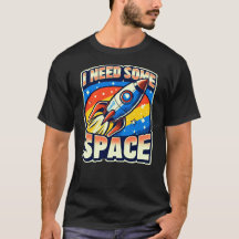 I Need Some Space Funny Sarcastic Quote