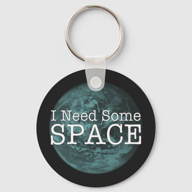 I Need Some Space Key Chain (Front)