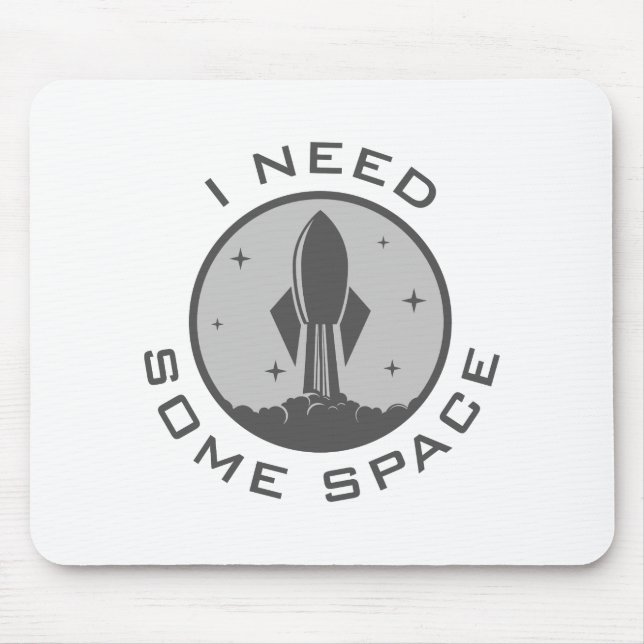 I Need Some Space Mouse Mat (Front)