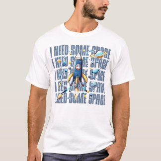 I need some space, playful fun design for space lo T-Shirt