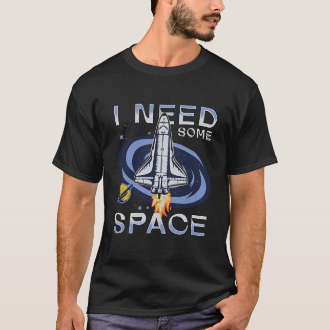 I Need Some Space T-Shirt (Front)