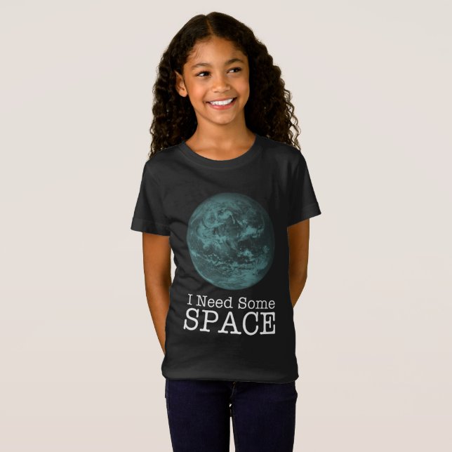 I Need Some Space T-Shirt (Front Full)