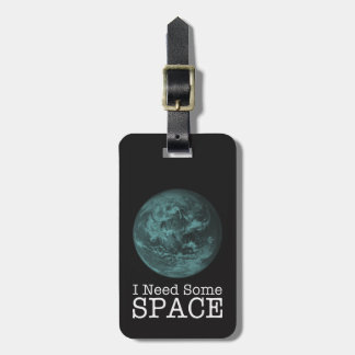 I Need Some Space T-Shirt Luggage Tag