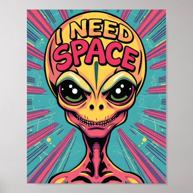 I Need Space Alien Poster (Front)