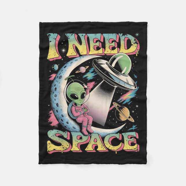 I Need Space Astronomy Alien Retro  Fleece Blanket (Front)