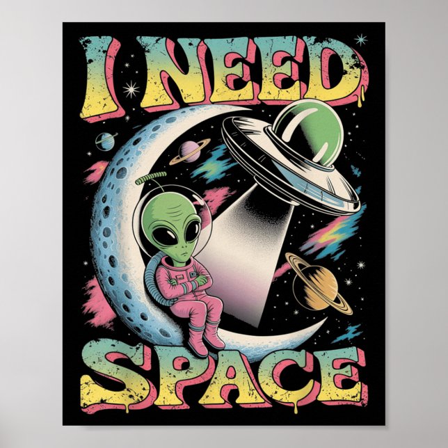I Need Space Astronomy Alien Retro  Poster (Front)