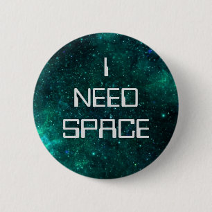 I Need Space Badge